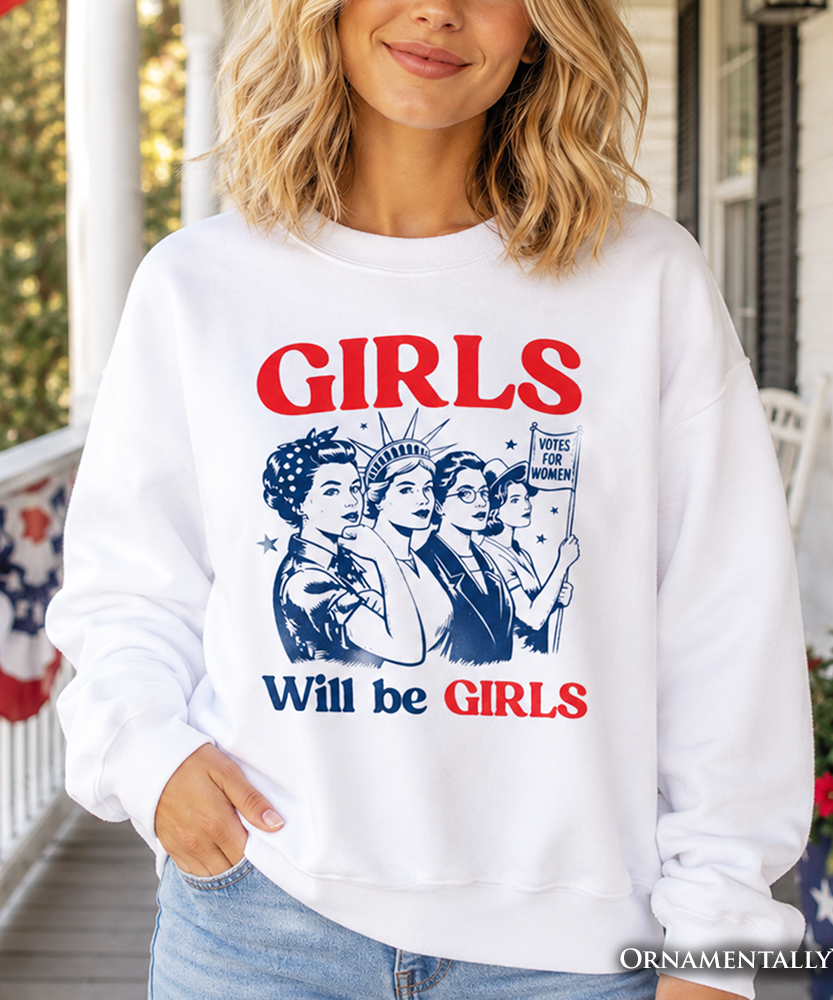 Girls Will Be Girls Patriotic Sweatshirt, 4th of July Vintage Feminist Sweater