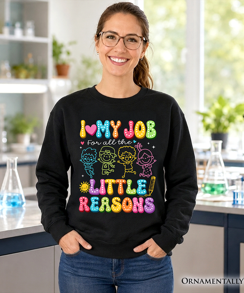 I Love My Job for All the Little Reasons Teacher Sweatshirt, Cute School Sweater - Grazingbelles