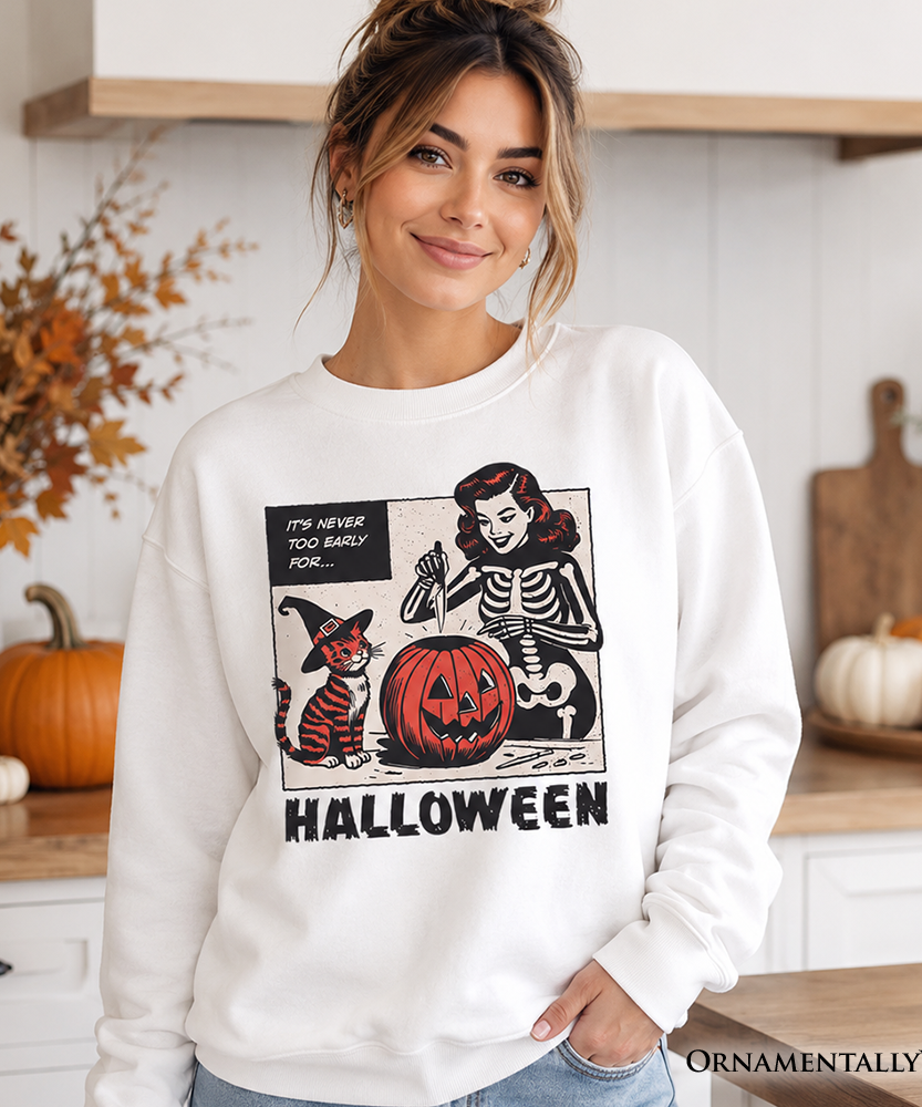 It's Never Too Early for Halloween Sweatshirt, Funny Retro Sweater for Sassy Women