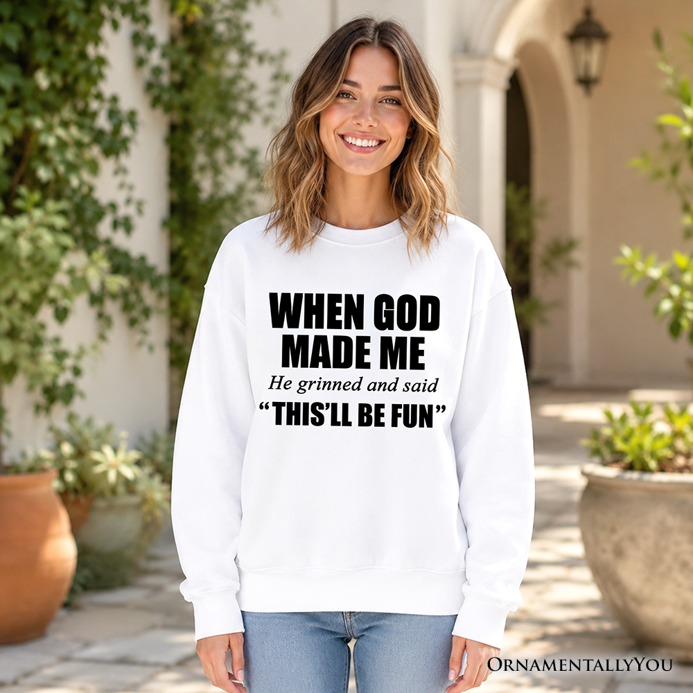 When God Made Me Christian Sweatshirt, Funny Faith Sweater - Grazingbelles