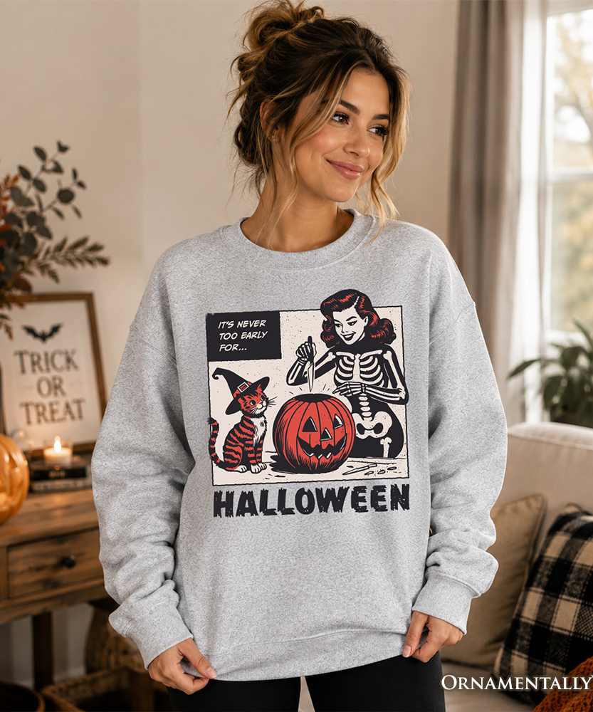 It's Never Too Early for Halloween Sweatshirt, Funny Retro Sweater for Sassy Women