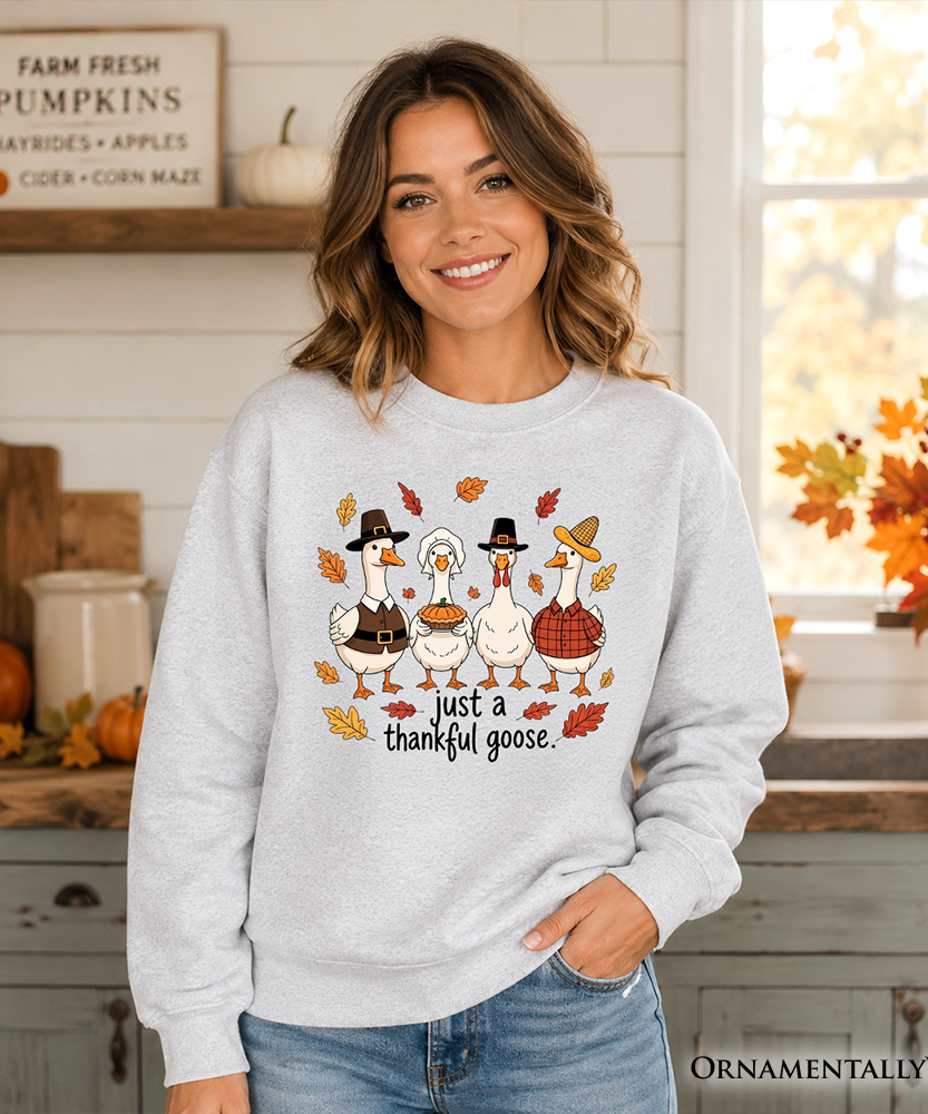 Just a Thankful Goose Sweatshirt, Funny Thanksgiving Family Turkey Day Sweater