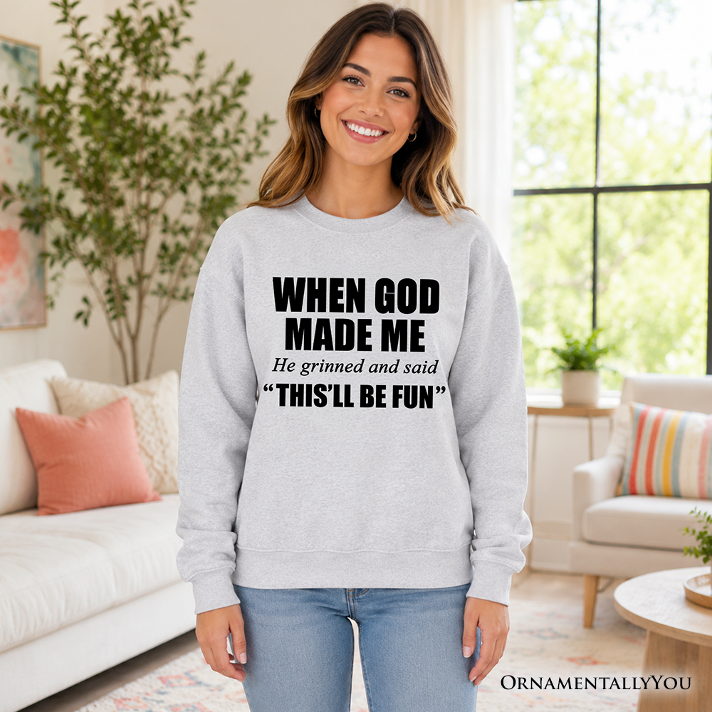 When God Made Me Christian Sweatshirt, Funny Faith Sweater - Grazingbelles