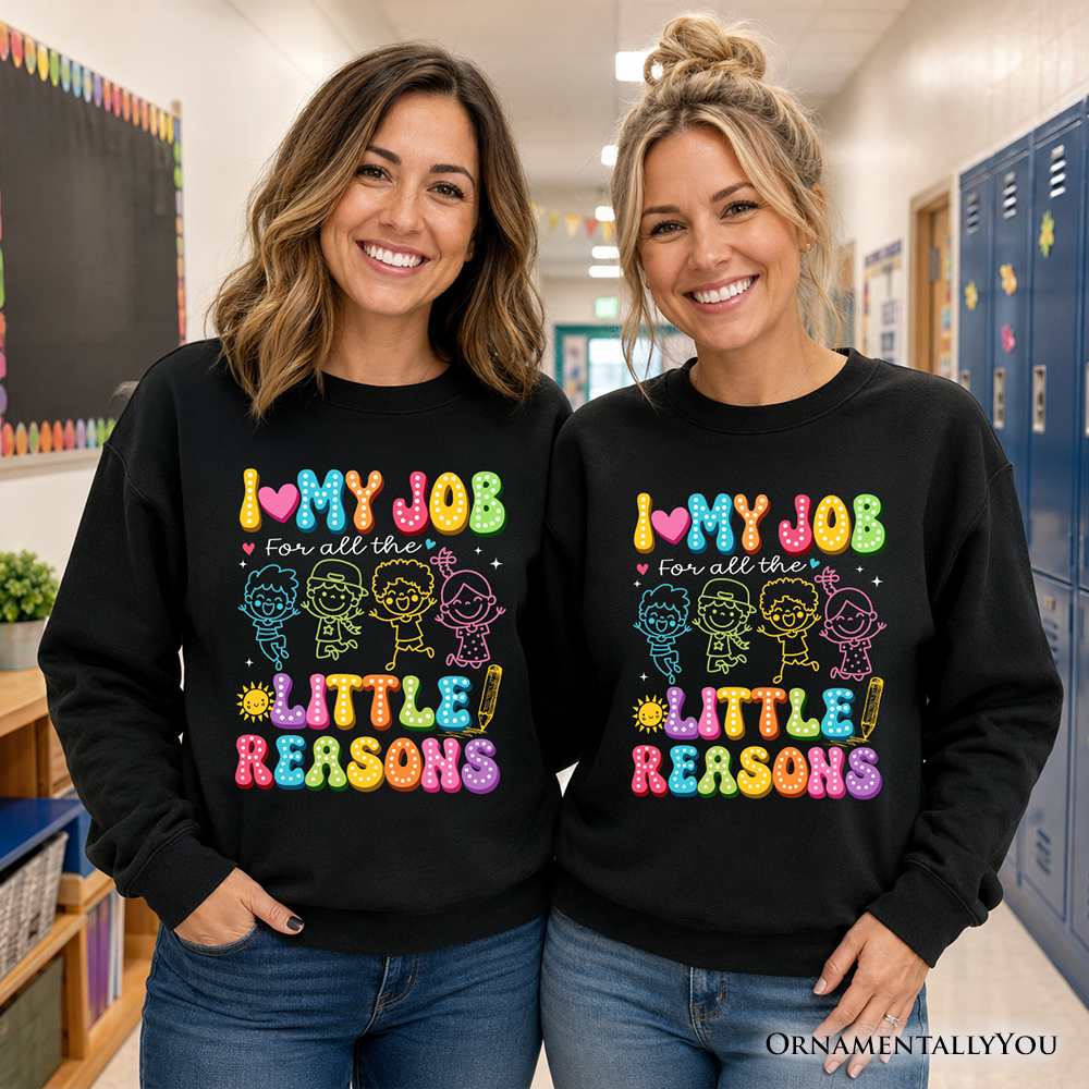 I Love My Job for All the Little Reasons Teacher Sweatshirt, Cute School Sweater - Grazingbelles