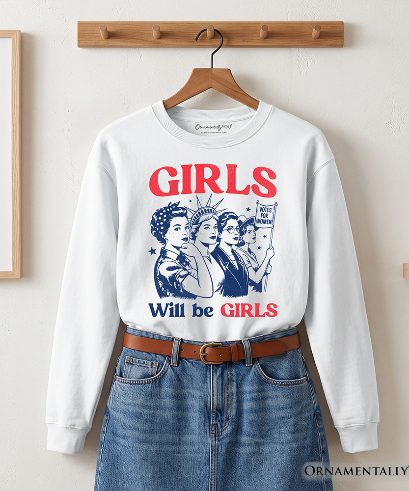 Girls Will Be Girls Patriotic Sweatshirt, 4th of July Vintage Feminist Sweater