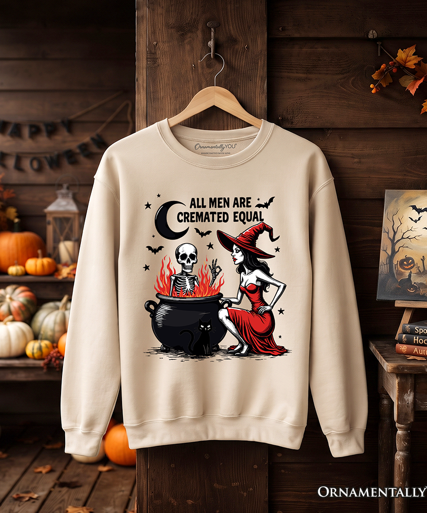 All Men Are Cremated Equal Halloween Sweatshirt, Funny Witch Sweater
